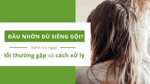 Da đầu vẫn nhờn dù siêng gội? Kiểm tra ngay lỗi thường gặp và cách xử lý hiệu quả 2