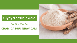 Glycyrrhetinic Acid – Nền tảng khoa học chăm sóc da đầu nhạy cảm1